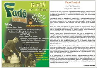 Fadó Festival
                               16th, 17th & 18th March 2012.

                              Bantry, the Heart of West Cork.

It is time to get back to our roots; to leave behind the frustrations of mobile phones,
congested roads, endless queues and slow computers. This St. Patrick’s weekend
come and join us in Bantry for the opportunity to rediscover a time “fadó” when life was
much more simple.

This three day festival will take the visitor on a journey to a time before electriﬁcation in
Bantry, when we relied on lamps, candles and turf ﬁres to light our evenings. Our
entertainment consisted of story telling, plays, music, singing and just a few topical
jokes. And our working day ﬁlled our lungs with fresh, organic air and rewarding
labours.

Bantry plays host to many festivals and events including the very popular Bay Run, the
now internationally famous Literary and Chamber Music Festivals to name a few. This
year will also see the return to Bantry of the Atlantic Challenge World Championships
when teams from 16 nations will compete for this coveted trophy.

Steeped in history, myths and legend, Bantry and West Cork are an ideal location for
hosting the Fadó Festival. Over the three days visitors will be entertained by a fantastic
Pageant of Fire Eaters and Drummers and have an opportunity to see the internationally
famous play,‘The Tailor and Ansty’ performed by Ronan Wilmot and Nuala Hayes.
Locals and visitors alike will experience what it was like to live in Bantry before
electriﬁcation as we leave all the lights off and bring out the lamps and candles. Other
entertainments will include a photographic exhibition, kids historical treasure hunt, céili
and much much more.

The festival will open with the traditional Friday Market where hawkers and street
traders will ply passers by with their home produced goods, locally grown vegetables
and exotic imports. Shoppers can browse the many items of antiquity on sale and be
entertained by buskers and street entertainers. For the family there will be a puppet
theatre throughout the afternoon and in the Parochial Hall a pictorial history of Bantry
and its many characters at work and at play.

As the evening draws on you, the visitor, will notice how dark a town can be with no
street lighting but will become very aware of candles and lamps appearing at windows
and doors. As your senses become more acute you will smell the delicious food from
our many restaurants and the welcoming turf ﬁres of the bars. Inside the many bars, you
will ﬁnd the best entertainment on offer for over 100 years with story telling, traditional
music and plenty of old time banter.

                                                                     Continues Next Page
                                                                                                13
 