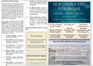 Continued From Previous Page                      7.     Professor Hartmut Frank,
                                                         University of Bayreuth, Germany - 
watered with these, and the shelf-life of the            ‘Ethics, Science and Education for
produce increases by several days. And it                the New Era’
is all natural, nothing added but energy. It
works just ‘like lightening’ after which all      8.     Dr. Michael Hayes, University of
growers know there is a growth spurt. The                Limerick ‘The lignocellulose of
other is cubic metre bags of real compost                wood, energy crops, and
from a farm based composting operation in                agricultural residues as the sources
Clonmel. Hopefully Minister Joan Burton                  of chemicals to replace
will quadruple the Tús programme in her                  petrochemicals’
announcement next week, as this ﬁts
perfectly with this community based ‘not-         9.     Daniel Podmirseg, Vienna – 
for-proﬁt’ Co-Op movement.                               ‘JUMP UP! Bite your lips, get up
                                                         and dance!’  - promising concepts
The line-up of speakers for the ‘New                     to rebuild local social and
Energy Era’ forum in early May is nearly                 economic interdependencies,
complete. This is going to be an incredible              focusing on urban and vertical
event. If you want to take three days out                farming.
and indulge in a retreat of wonderful            
discussion with amazing minds, this is your     Food, Energy, Water, Education – let’s go
chance. And it’s on your doorstep! Please       for it !
book fast as numbers will be limited,
details to the right of this page. Here are
the speakers and topics:

  1.    Dr. Colin Campbell – Changes in                    Your Comments
        World Energy Supplies.

  2.    Chris Sanders, Sanders Research            Please send your letters, comments
        Company – Financial Implications               or ideas for publication to:
        for the New Energy Era;                         walter@localcampus.com

  3.    Jim O’Donnell - “Towards a
        philosophy for the care and                West Cork Local Archive
        maintenance of a small planet”             For previous issues CLICK HERE

  4.    Robin Challis, Quantitative
        Research, ‘Whither Consumerism?’
        Likely consumer trends over the
        next decades.

  5.    Professor Austin Darragh -
                                                 Advertisment Space
        Farewell Petroleum, Hail
        Carboleum                                 €20/week | €50/3 weeks
  6.    Rob Heyland – ‘the collapse of                 www.localcampus.com/ad.html
        capitalism is the best thing for us
        all’                                                                                    2
 