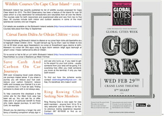 Wildlife Courses On Cape Clear Island – 2012
Birdwatch Ireland has recently published its list of wildlife courses proposed for Cape
Clear Island for 2012. The Bird Observatory has been a feature of the Island for over 50
years which is a key destination for birdwatchers and naturalists from all over the World.
The courses cater for both newcomers and experienced alike and vary from two to ﬁve
days. All courses include both indoor and outdoor sessions in some of the most
spectacular scenery one can imagine. 
 
Full details are available on the Birdwatch Ireland website (http://www.birdwatchireland.ie)
Courses take place from May to September.
 

   Cúrsaí Faoin Dúlra Ar Oileán Chléire – 2012
Tá liosta foilsithe ag Birdwatch Ireland le déanaí ar na cúrsaí faoin dúlra atá beartaithe acu
le haghaidh Oileán Chléire i 2012.  Tá páirt lárnach ag Tig na nÉan i saol na Oileáin le níos
mó ná 50 bliain anuas agus freastalaíonn na cúrsai ar thosaitheoirí agus daoine le taithí.
Maireann na cúrsaí idir dhá agus ciúig lá agus bíonn seisiúin istigh agus lasmuigh ar
ghach cúrsa i measc radharcanna áille an Oileáin.
 
Tá na sonraí ar fad le fáil ar Lch Idirlín Birdwatch Ireland (http://www.birdwatchireland.ie) 
Reachtáiltear na cúrsaí ó Bealtaine go Meán Fómhair.

                                                and see who turns up. If you need to get
Save Cash And                                   to the airport try your luck online - usually
                                                someone from your area will be going. It is
Carbon On Car                                   surprising how often you meet someone
                                                you know at the terminal, if only you had
Journeys                                        both known!
With ever increasing travel costs sharing        
car journeys makes sense. If you share a        To ﬁnd out how the scheme works
journey you will reduce your fuel cost;         contact: wedrivetogether@gmail.com - it’s
reduce your carbon footprint; reduce            free, it’s beneﬁcial, let’s make it work!
trafﬁc and increase your friends! It is a win
win scenario but, it must be said, ﬁnding
someone to share with is not always easy.
 
To help overcome this drawback a free
                                                R i n g Ro w i n g C l u b
online site for the West Cork area has          Seeking New Members
been set up. You can ask for, or offer,
rides and is of particular beneﬁt to those
                                                Ring Rowing Club is now open for new
who make regular journeys, to and from
                                                adult members - anyone from 16 to 70 is
Cork, for example.
                                                very welcome! Join for ﬁtness or for fun,
 
                                                no previous rowing experience required. 
Should you be planning a longer trip and
                                                Contact 087 8519339 or ﬁnd us on
fancy a traveling companion simply sign in
                                                Facebook.                                        21
 