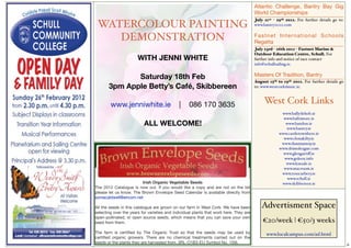 Atlantic Challenge, Bantry Bay Gig
                                                                                        World Championships
                                                                                        July 21st - 29th 2012. For further details go to:
 WATERCOLOUR PAINTING                                                                   www.bantry2012.com

                                                                                        Fastnet Inter national Schools
    DEMONSTRATION                                                                       Regatta
                                                                                        July 23rd - 26th 2012 - Fastnet Marine &
                                                                                        Outdoor Education Centre, Schull. For
                       WITH JENNI WHITE                                                 further info and notice of race contact
                                                                                        info@schullsailing.ie.


              Saturday 18th Feb                                                         Masters Of Tradition, Bantry
                                                                                        August 15th to 19th 2012. For further details go
       3pm Apple Betty’s Café, Skibbereen                                               to: www.westcorkmusic.ie.



        www.jenniwhite.ie                     |    086 170 3635                              West Cork Links
                                                                                                      www.ballydehob.ie
                                                                                                       www.baltimore.ie
                          ALL WELCOME!                                                                  www.bandon.ie
                                                                                                        www.bantry.ie
                                                                                                     www.castletownbere.ie
                                                                                                       www.clonakilty.ie
                                                                                                      www.dunmanway.ie
                                                                                                     www.drimoleague.com
                                                                                                       www.glengarriﬀ.ie
                                                                                                       www.goleen.info
                                                                                                        www.kinsale.ie
                                                                                                       www.macroom.ie
                                                                                                      www.rosscarbery.ie
                                                                                                         www.schull.ie
                        Irish Organic Vegetable Seeds                                                 www.skibbereen.ie
The 2012 Catalogue is now out. If you would like a copy and are not on the list
please let us know. The Brown Envelope Seed Calendar is available directly from
soniacaldwell@eircom.net

All the seeds in this catalogue are grown on our farm in West Cork. We have been            Advertisment Space
selecting over the years for varieties and individual plants that work here. They are
open-pollinated, or open source seeds, which means that you can save your own
seed from them.                                                                             €20/week | €50/3 weeks
The farm is certiﬁed by The Organic Trust so that the seeds may be used by                    www.localcampus.com/ad.html
certiﬁed organic growers. There are no chemical treatments carried out on the
seeds or the plants they are harvested from. (IRL-O1B3-EU Symbol No. 159).                                                                  6
 