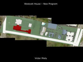 Westcott House – New Program Victor Miely 