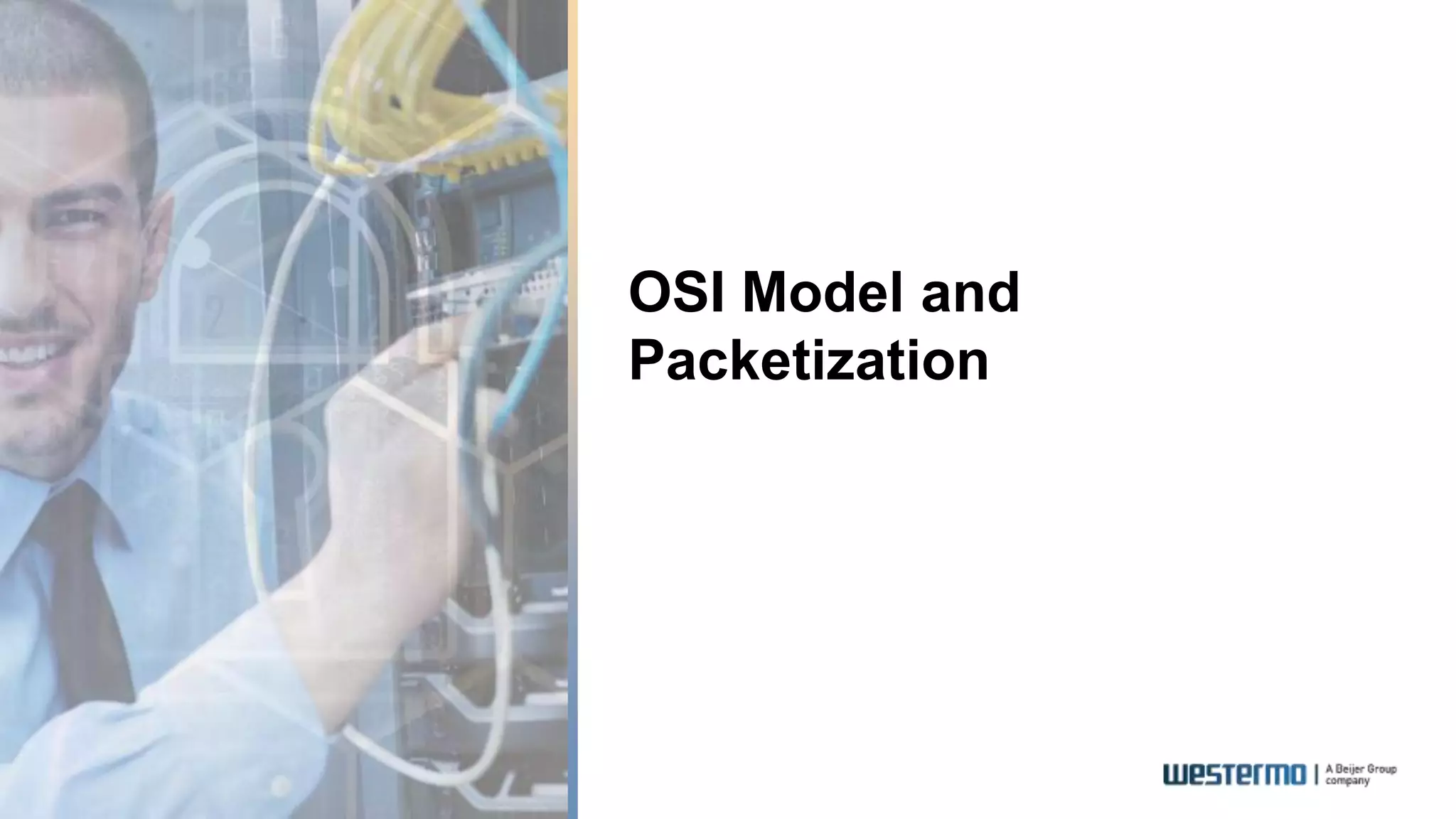 OSI Model and
Packetization
 