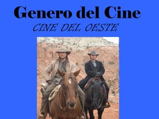 Genero del Cine CINE DEL OESTE 