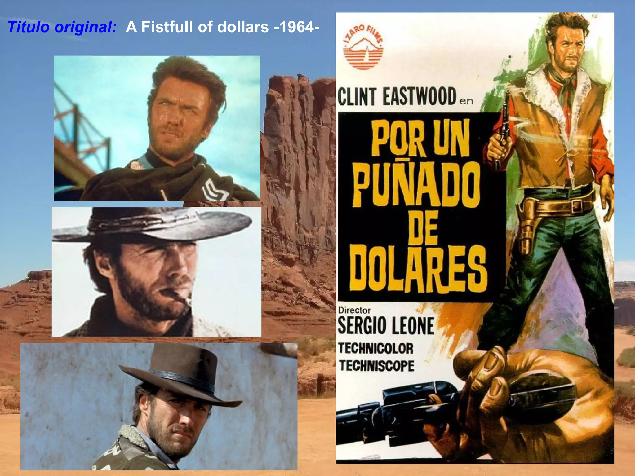 Titulo original: A Fistfull of dollars -1964-
 