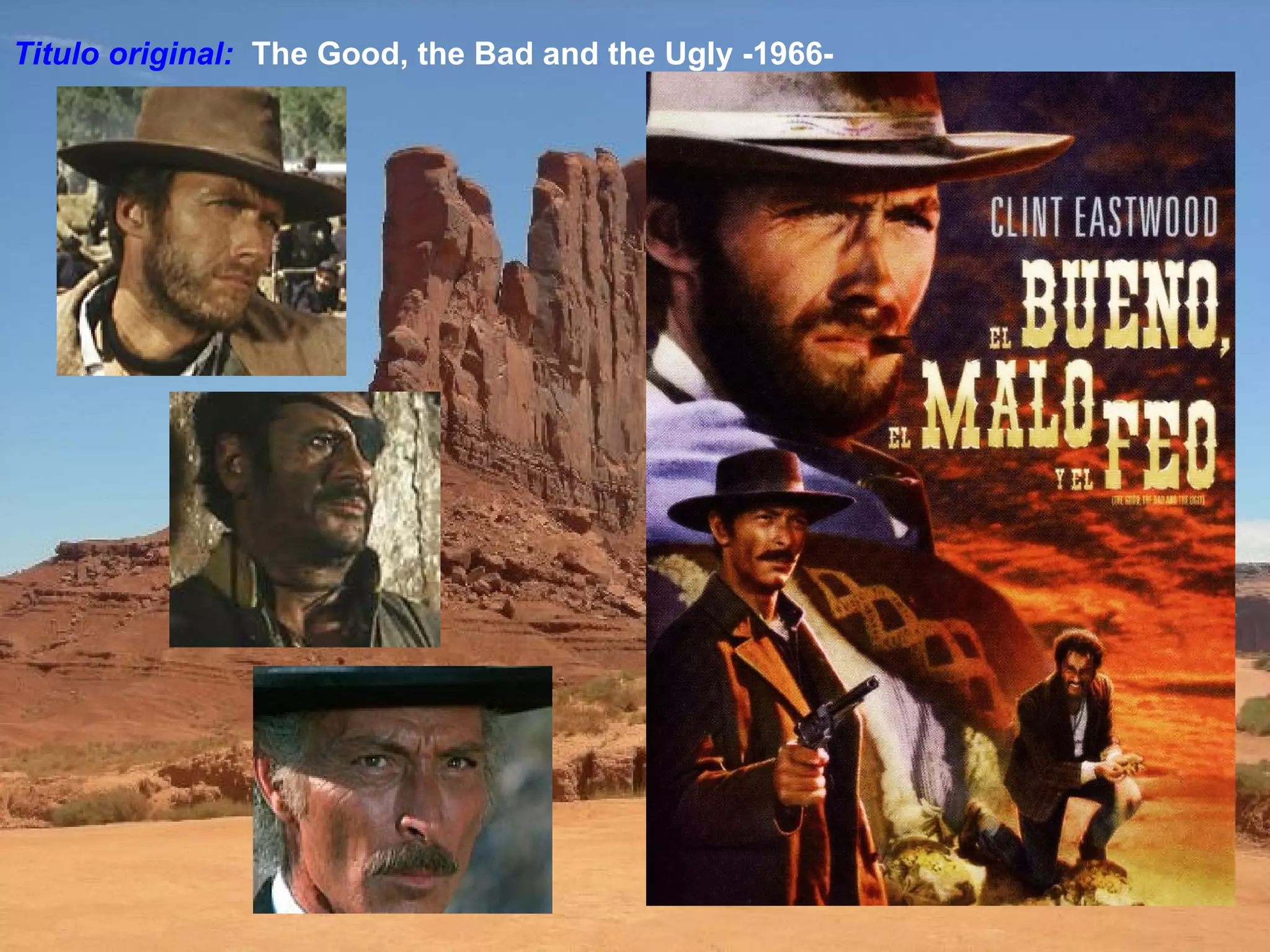 Titulo original: The Good, the Bad and the Ugly -1966-
 