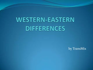 WESTERN-EASTERN DIFFERENCES by TransMix 