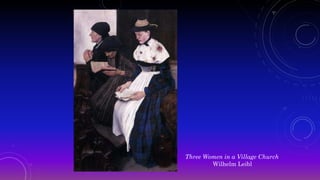 Three Women in a Village Church
Wilhelm Leibl
 