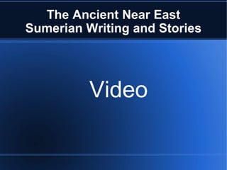 The Ancient Near East Sumerian Writing and Stories Video 