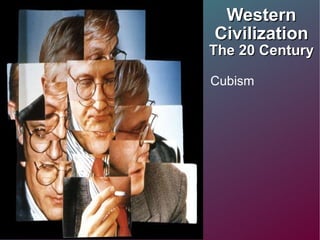 Western Civilization The 20 Century Cubism  