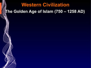 Western Civilization The Golden Age of Islam (750 – 1258 AD) Video 