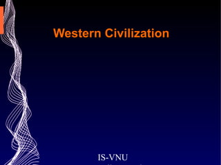 Western Civilization IS-VNU Mr. Mike Beard Session 3 Foundations of Western Civilization – Part 3 