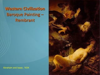 Western Civilization Baroque Painting – Rembrant Abraham and Isaac, 1634 