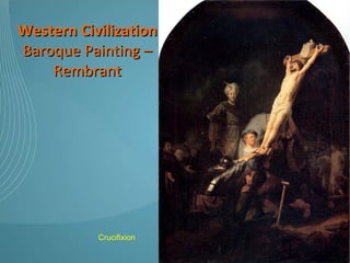 Western Civilization Baroque Painting – Rembrant Crucifixion  