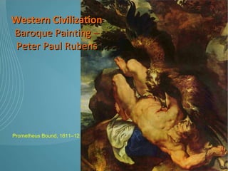 Western Civilization Baroque Painting – Peter Paul Rubens Prometheus Bound, 1611–12 