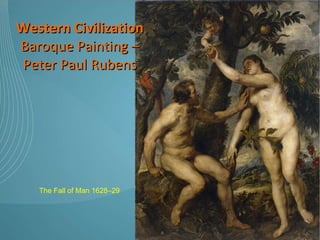 Western Civilization Baroque Painting – Peter Paul Rubens The Fall of Man 1628–29 