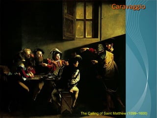 Caravaggio The Calling of Saint Matthew (1599–1600) 