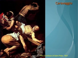 Caravaggio The Crucifixion of Saint Peter, 1601 