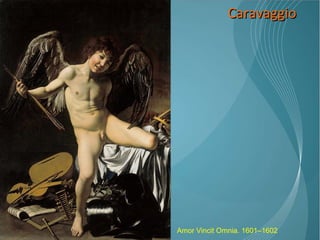 Caravaggio Amor Vincit Omnia. 1601–1602 