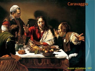 Caravaggio Supper at Emmaus, 1601 