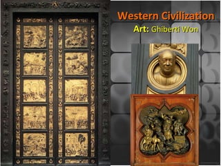 Western Civilization Art:  Ghiberti Won 