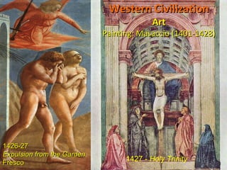Western Civilization Art Painting: Masaccio (1401-1428) 1426-27 Expulsion from the Garden Fresco 1427 -  Holy Trinity   