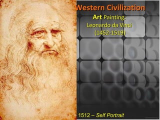 Western Civilization Art  Painting:  Leonardo da Vinci  (1452-1519) 1512 –  Self Portrait   