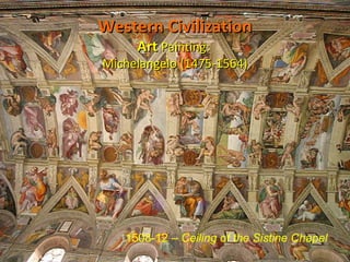1508-12 –  Ceiling of the Sistine Chapel   Western Civilization Art  Painting:  Michelangelo (1475-1564) 