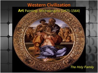 The Holy Family Western Civilization Art  Painting: Michelangelo (1475-1564) 