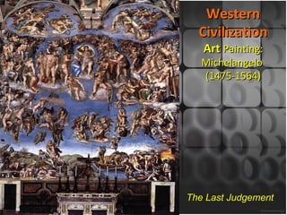 The Last Judgement Western Civilization Art  Painting: Michelangelo  (1475-1564) 