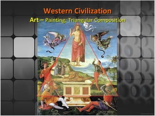 Western Civilization Art –  Painting: Triangular Composition 