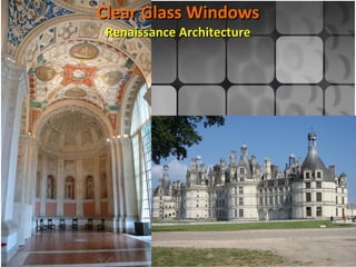 Clear Glass Windows Renaissance Architecture 