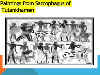 Paintings from Sarcophagus of
Tutankhamen
 