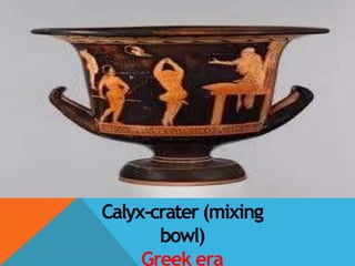 Calyx-crater (mixing
bowl)
Greek era
 