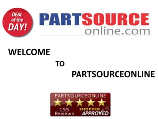 WELCOME
TO
PARTSOURCEONLINE
 