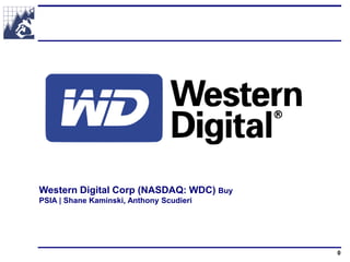 Western Digital Corp (NASDAQ: WDC) Buy
PSIA | Shane Kaminski, Anthony Scudieri
0
 