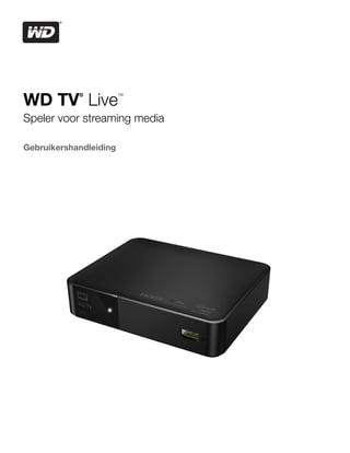WD TV® Live™ 
Speler voor streaming media 
Gebruikershandleiding 
 