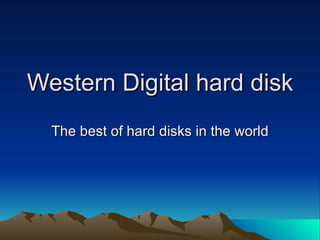 Western Digital hard disk The best of hard disks in the world 