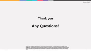 Thank you
Any Questions?
Western Digital, the Western Digital design, the Western Digital logo, the SanDisk logo, the SanDisk Professional logo, the WD logo, the
WD_Black logo, and OpenFlex are registered trademarks or trademarks of Western Digital Corporation or its affiliates in the US and/or other
countries. The NVMe and NVMe-oF word marks are trademarks of NVM Express, Inc. All other marks are the property of their respective
owners.
 