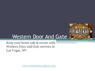Western Door And Gate
Keep your home safe & secure with
Western Door and Gate services in
Las Vegas, NV .

www.westerndoorandgate.com/

 