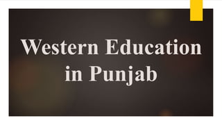 Western Education
in Punjab
 