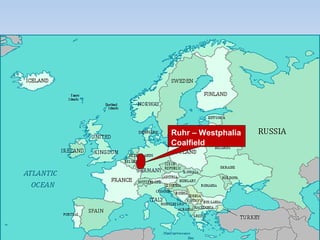 Ruhr – Westphalia
Coalfield
 
