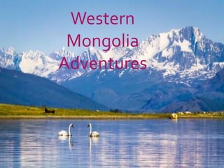 Western
Mongolia
Adventures
 