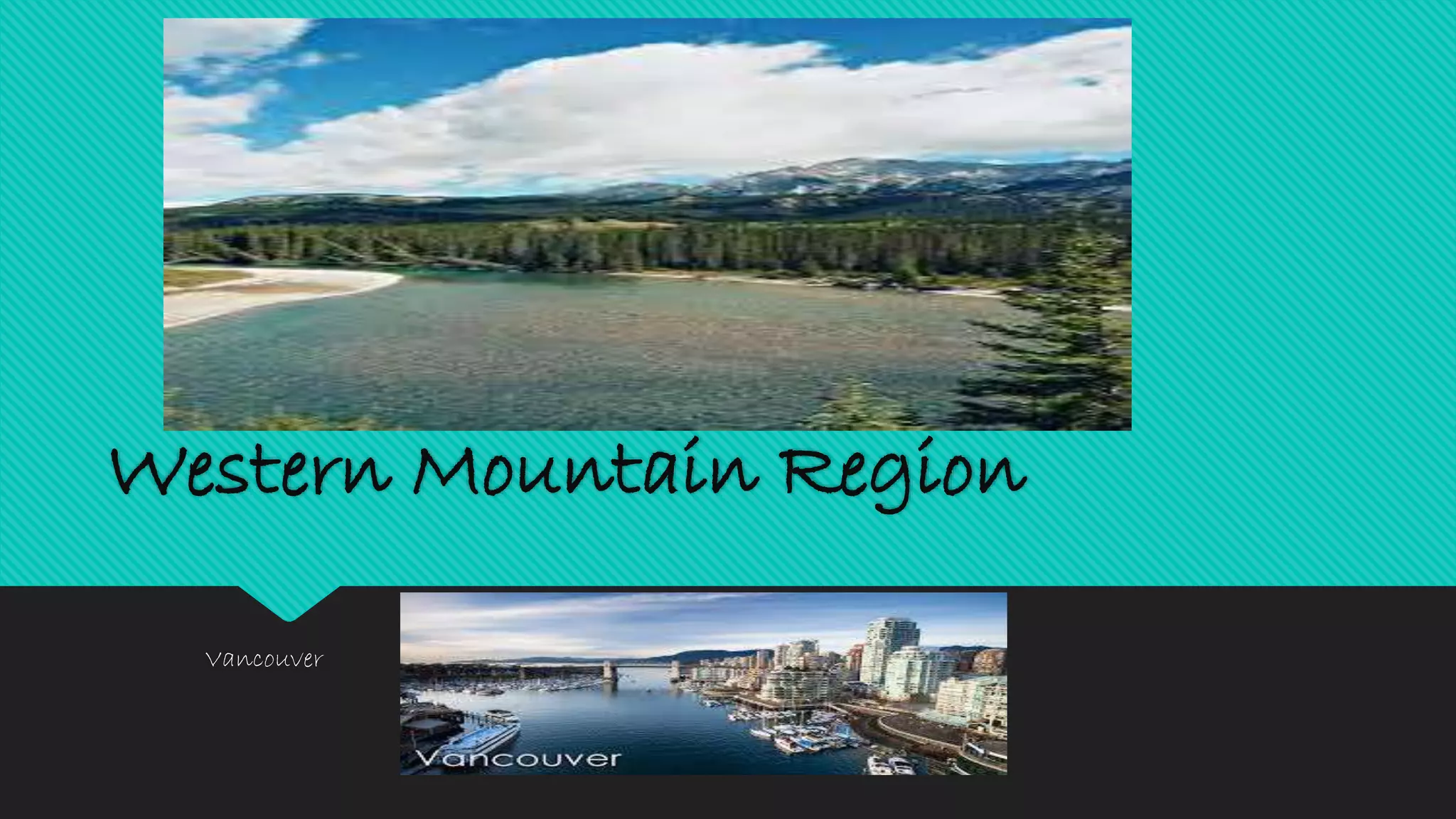 Western Mountain Region
Vancouver