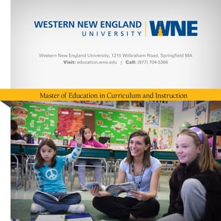 Master of Education in Curriculum and Instruction
Western New England University, 1215 Wilbraham Road, Springfield MA
Visit: education.wne.edu | Call: (877) 704-5366
 