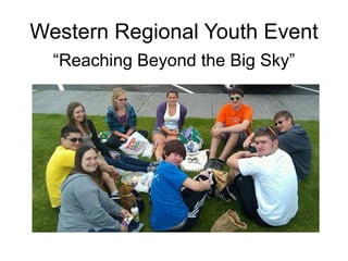 Western Regional Youth Event “Reaching Beyond the Big Sky” 