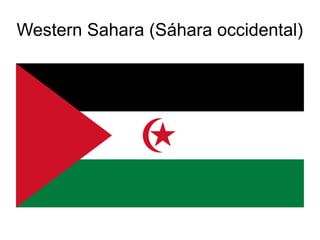 Western Sahara (Sáhara occidental)
 