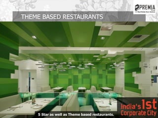 THEME BASED RESTAURANTS
5 Star as well as Theme based restaurants.
 