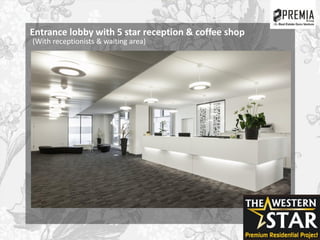 Entrance lobby with 5 star reception & coffee shop
(With receptionists & waiting area)
 