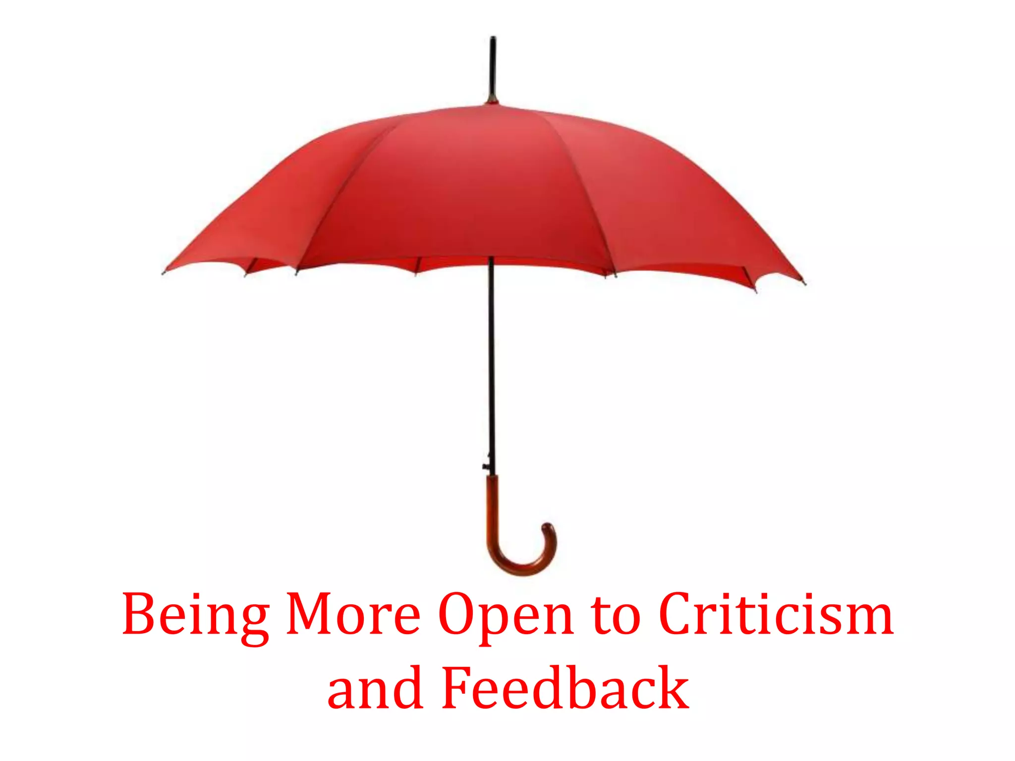 Being More Open to Criticism
and Feedback
 