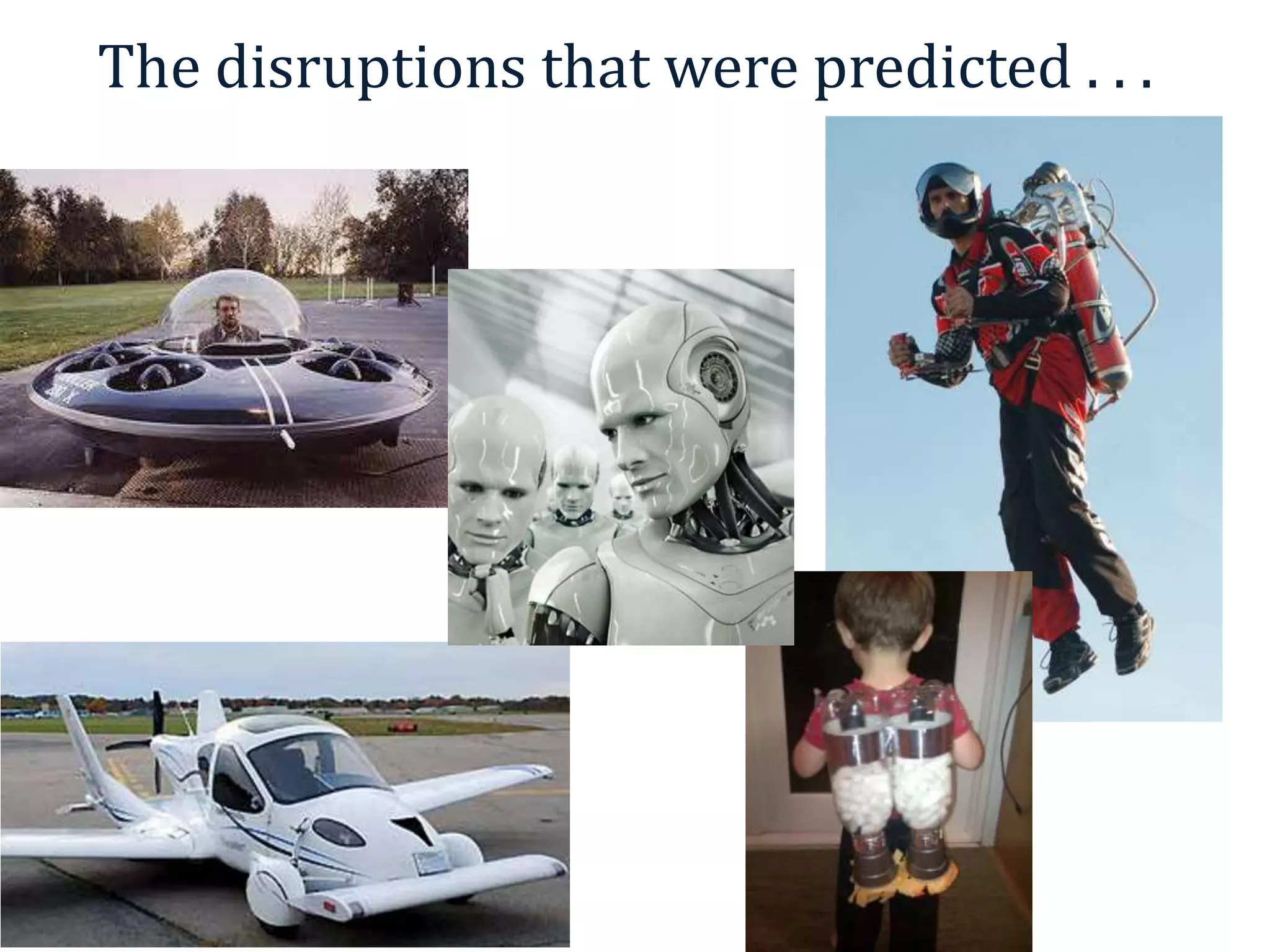 The disruptions that were predicted . . .
3
 